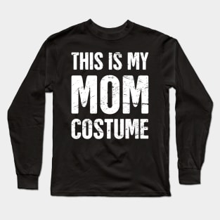 This Is My Mom Costume | Halloween Costume Party Long Sleeve T-Shirt